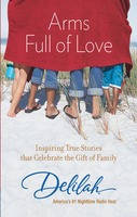 Cover image for Arms Full of Love: Inspiring True Stories that Celebrate the Gift of Family
